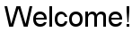 Welcome!
