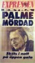 BEHIND THE ASSASSINATION OF OLOF PALME  by Tiina Paivarinta
